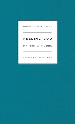 Feeling God: Search + Connect + Be by Moore, Marquita