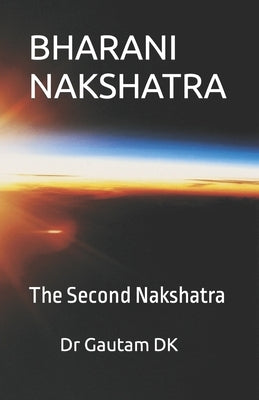 Bharani Nakshatra: The Second Nakshatra by Sharma, Shakun