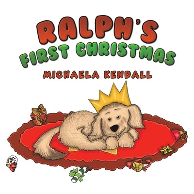 Ralph's First Christmas by Kendall, Michaela