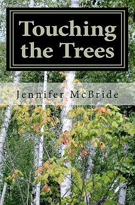 Touching the Trees by McBride, Jennifer