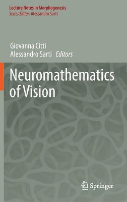 Neuromathematics of Vision by Citti, Giovanna