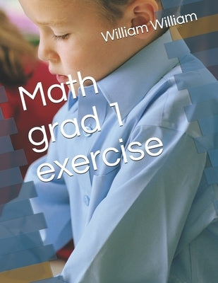 Math grad 1 exercise by William, William Lucas