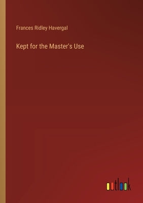 Kept for the Master's Use by Havergal, Frances Ridley