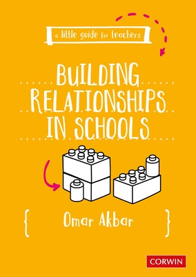 A Little Guide for Teachers: Building Relationships in Schools by Akbar, Omar
