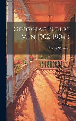 Georgia's Public men 1902-1904 ( by Loyless, Thomas W.