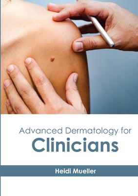 Advanced Dermatology for Clinicians by Mueller, Heidi