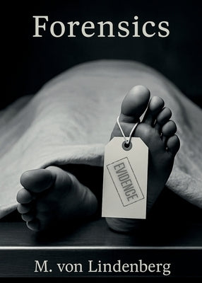 Forensics by Von Lindenberg, M.