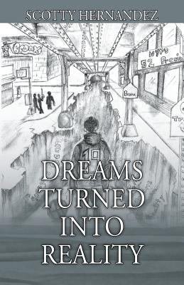 Dreams Turned Into Reality by Hernandez, Scotty