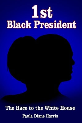 1st Black President: The Race to the White House by Harris, Paula Diane