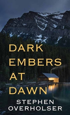 Dark Embers at Dawn by Overholser, Stephen