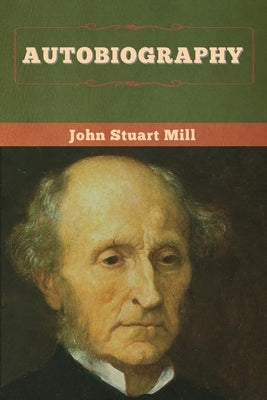 Autobiography by Mill, John Stuart