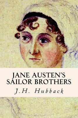 Jane Austen's Sailor Brothers by Hubback, Edith C.