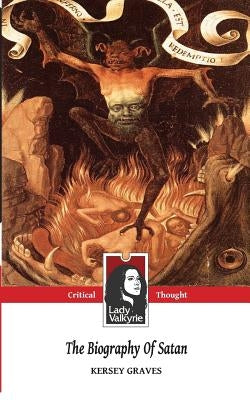 The Biography of Satan (Classic Manuscript) by Lady Valkyrie