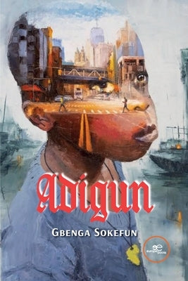 Adigun by Sokefun, Gbenga