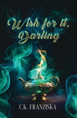 Wish for it, Darling (Wish for it Duology Book 1) by Franziska, C. K.
