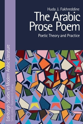 The Arabic Prose Poem: Poetic Theory and Practice by Fakhreddine, Huda J.