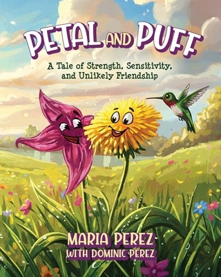 Petal and Puff: A Tale of Strength, Sensitivity, and Unlikely Friendship by Perez, Maria