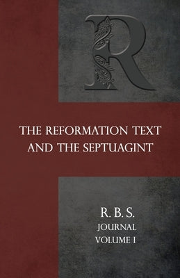 Reformation Bible Society Journal: The Reformation Text and the Septuagint by Riddle, Jeffrey T.