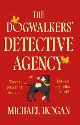 The Dog Walkers' Detective Agency by Hogan, Michael