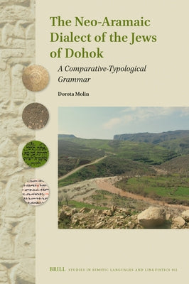The Neo-Aramaic Dialect of the Jews of Dohok: A Comparative-Typological Grammar by Molin, Dorota