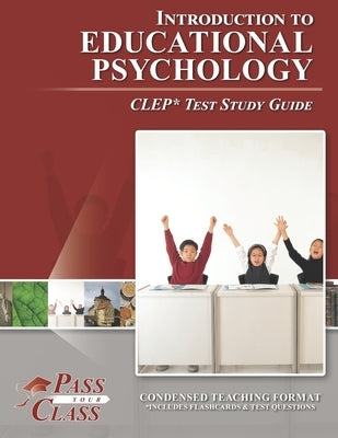 Introduction to Educational Psychology CLEP Test Study Guide by Passyourclass