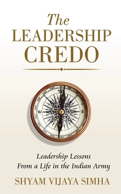 The Leadership Credo by Sm, Col Shyam Vijaya