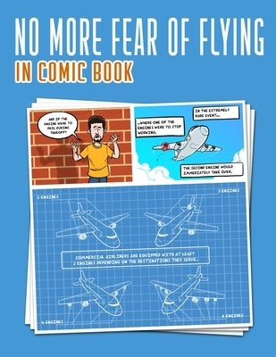 No More Fear of Flying: In Comic Book: Comic Fear Airplane Comics Solving your Flying Phobia Aviophobia & Aerodromophobia Conquer your fear calm fligh by Scott, Adrian