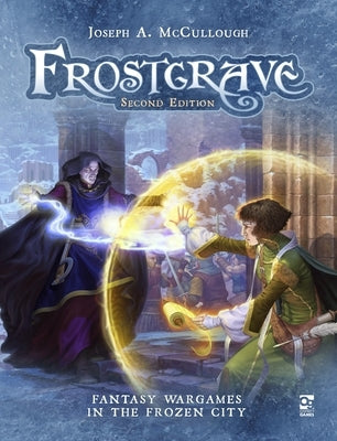Frostgrave: Second Edition: Fantasy Wargames in the Frozen City by McCullough, Joseph A.