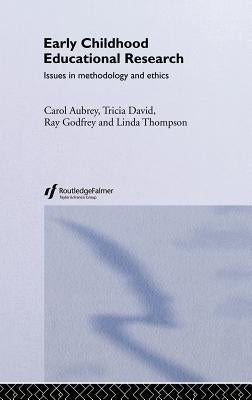 Early Childhood Educational Research: Issues in Methodology and Ethics by Aubrey, Carol