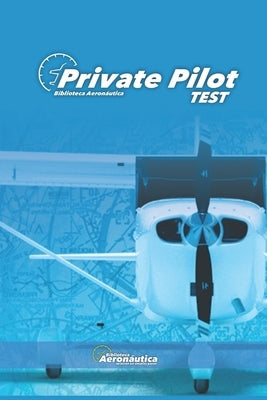 Private Pilot Test. Pilot handbook. Private pilot license. PPL: Private pilot test book for aviators by Conforti, Facundo