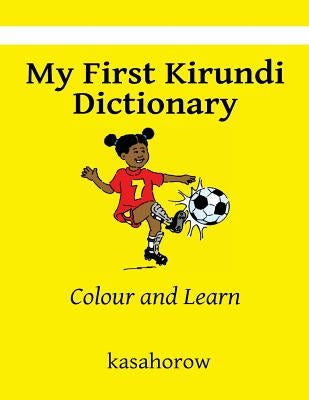My First Kirundi Dictionary: Colour and Learn by Kasahorow