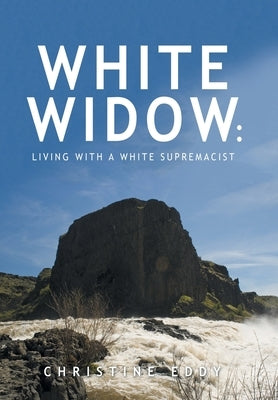 White Widow: Living with a White Supremacist by Eddy, Christine