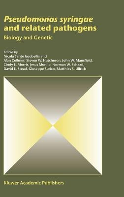 Pseudomonas Syringae and Related Pathogens: Biology and Genetic by Iacobellis, Nicola Sante