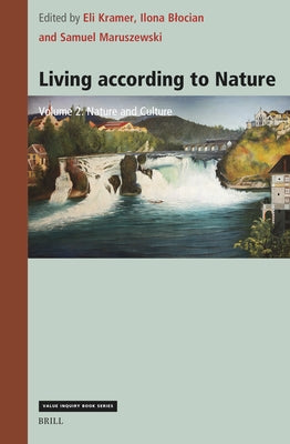 Living According to Nature. Volume Two: Nature and Culture by Kramer, Eli