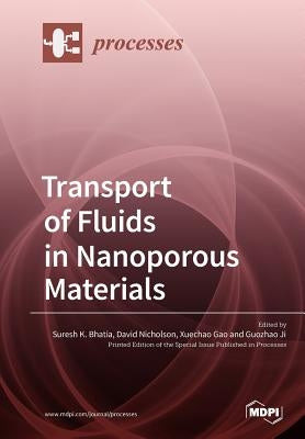 Transport of Fluids in Nanoporous Materials by Bhatia, Suresh K.