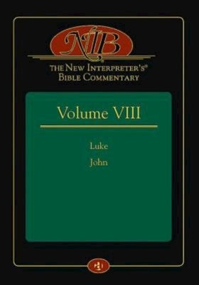 The New Interpreter's(r) Bible Commentary Volume VIII: Luke and John by Keck, Leander E.
