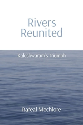 'Rivers Reunited' Kaleshwaram's Triumph: Kaleshwaram's Triumph: Kaleshwaram's Triumph by Mechlore, Rafeal