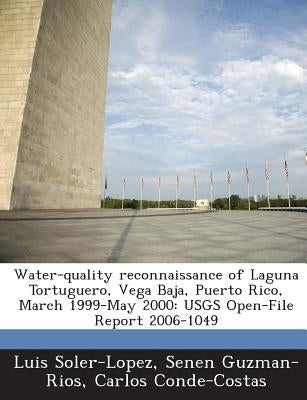 Water-quality reconnaissance of Laguna Tortuguero, Vega Baja, Puerto Rico, March 1999-May 2000: USGS Open-File Report 2006-1049 by Soler-Lopez, Luis