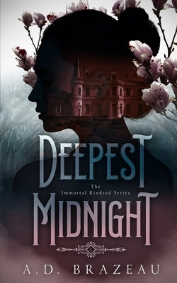Deepest Midnight: Book One of the Immortal Kindred Series by Brazeau, A. D.