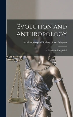 Evolution and Anthropology: a Centennial Appraisal by Anthropological Society of Washington