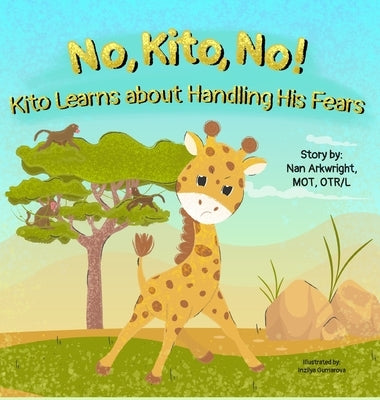 No, Kito, No!: Kito Learns About Handling His Fears by Mot Otrl, Nan Arkwright