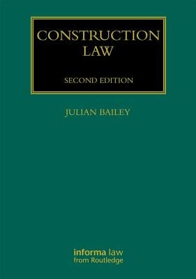 Construction Law by Bailey, Julian