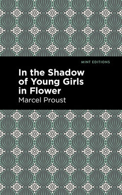 In the Shadow of Young Girls in Flower by Proust, Marcel