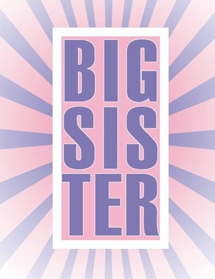 Big Sister: Coloring book featuring Unicorns, Rainbows and Cupcakes New Baby Color Book for Big Sisters Ages 2-6, Perfect Gift for by Violet, Creative