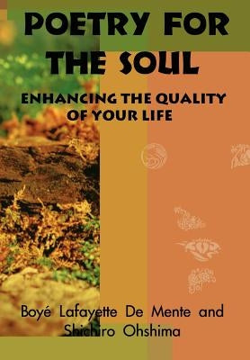 Poetry for the Soul: Enhancing the Quality of Your Life by De Mente, Boyi Lafayette