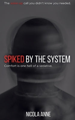 Spiked by the System: Comfort is one hell of a sedative. by Anne, Nicola
