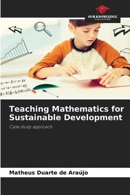 Teaching Mathematics for Sustainable Development by Araújo, Matheus Duarte de