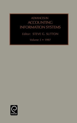 Advances in Accounting Information Systems by Sutton, Steven G.