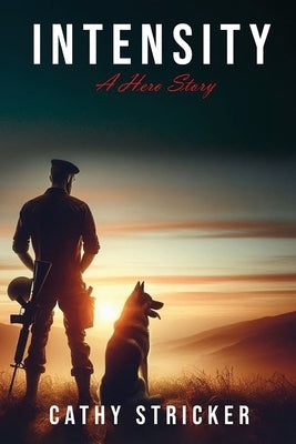Intensity: A Hero Story by Stricker, Cathy