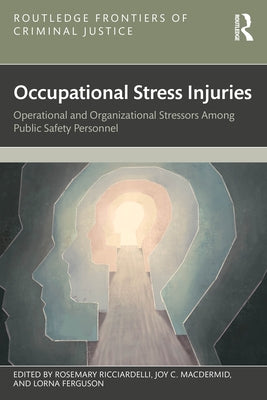 Occupational Stress Injuries: Operational and Organizational Stressors Among Public Safety Personnel by Ricciardelli, Rosemary